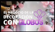 0047 El Negocio de la Decoración con Globos