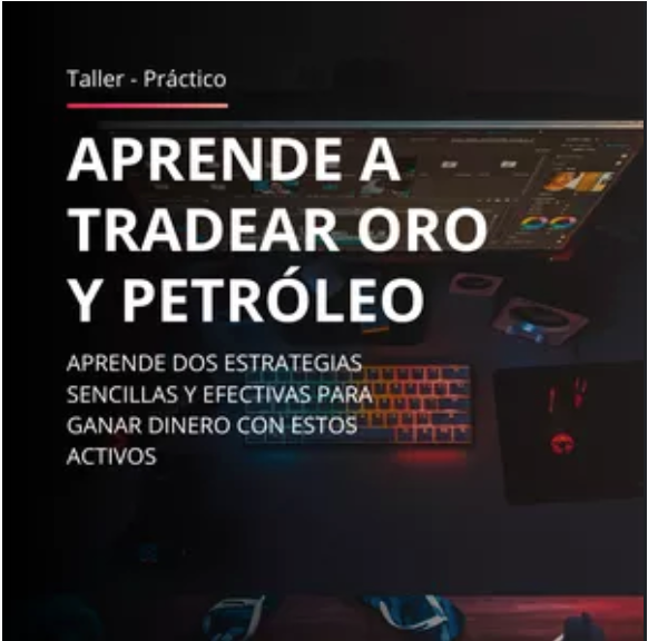 0092 Taller de Trading: Aprende a Operar Oro y Petróleo